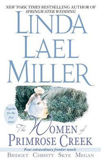 The Women of Primrose Creek (Omnibus) : Bridget/Christy/Skye/Megan - Linda Lael Miller