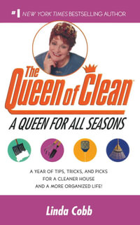 A Queen for All Seasons : A Year of Tips, Tricks, and Picks for a Cleaner House and a More Organized Life! - Linda Cobb