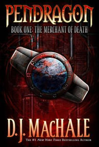 The Merchant of Death : Pendragon: Book 1 - D. J. Machale