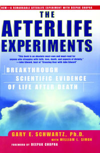 The Afterlife Experiments : Breakthrough Scientific Evidence of Life After Death - William L. Simon