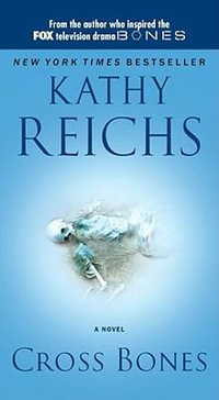 Cross Bones : Temperance Brennan Series : Book 8 - Kathy Reichs