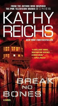 Break No Bones : Temperance Brennan Series : Book 9 - Kathy Reichs