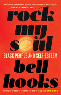 Rock My Soul : Black People and Self-Esteem - bell hooks