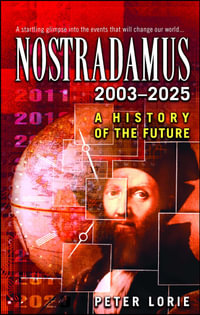 Nostradamus 2003-2025 : A History of the Future - Peter Lorie