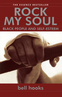 Rock My Soul : Black People and Self-Esteem - bell hooks