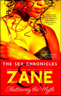 The Sex Chronicles : Shattering the Myth - Zane