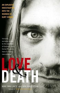 Love & Death : The Murder of Kurt Cobain - Max Wallace