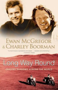 Long Way Round : Chasing Shadows Across the World - Ewan McGregor