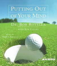 Putting out of Your Mind - Dr. Bob Rotella