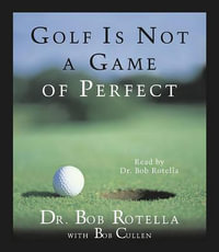 Golf is Not a Game of Perfect - Robert J. Rotella