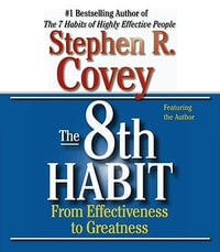 The 8th habit : From Effectiveness to Greatness - Stephen R. Covey