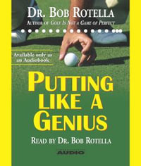 Putting Like a Genius - Dr. Bob Rotella