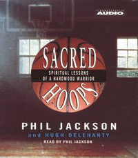 Sacred Hoops : Spiritual Lessons Of A Hardwood Warrior - Phil Jackson