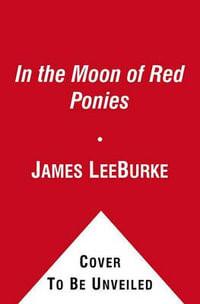 In the Moon of Red Ponies : Billy Bob Holland - James Lee Burke