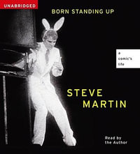 Born Standing Up : A Comic's Life - Steve Martin