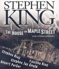 The House on Maple Street : And Other Stories - Stephen King