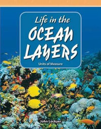 Life in the Ocean Layers : Mathematics Readers Level 4 - John Lockyer