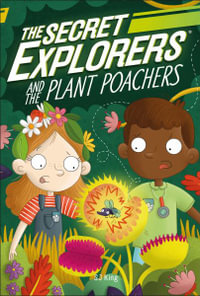 The Secret Explorers and the Plant Poachers : Secret Explorers - Dorling Kindersley