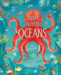 Earth's Incredible Oceans : The Magic and Mystery of the Natural World - Jess French