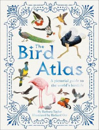 The Bird Atlas : DK Pictorial Atlases - Barbara Taylor