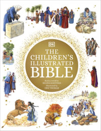 The Children's Illustrated Bible : DK Bibles and Bible Guides - DK