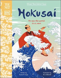 The Met Hokusai : He Saw the World in a Wave - Susie Hodge