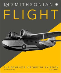 Flight : The Complete History of Aviation - R. G. Grant