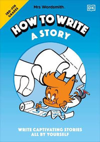 Mrs Wordsmith How to Write a Story, Grades 3-5 : Write Captivating Stories All by Yourself - Mrs Wordsmith