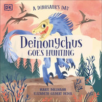 A Dinosaur's Day : Deinonychus Goes Hunting - Elizabeth Gilbert Bedia