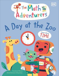 The Math Adventurers : A Day at the Zoo: Learn about Time - Sital Gorasia Chapman