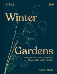 The Winter Garden : Celebrate the Forgotten Season - Naomi Slade