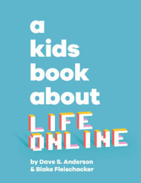 A Kids Book about Life Online : A Kids Book - Dave S. Anderson