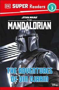 DK Super Readers Level 3 Star Wars the Mandalorian the Adventures of Din Djarin : The Adventures of Din Djarin - Matt Jones