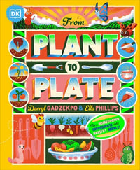 From Plant to Plate : Turn Home-Grown Ingredients Into Healthy Meals! - Darryl Gadzekpo