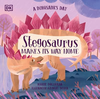 A Dinosaur's Day : Stegosaurus Makes Its Way Home - Elizabeth Gilbert Bedia