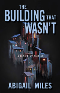 The Building That Wasn't (Large Print Edition) - Abigail Miles