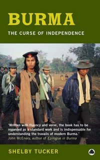 Burma : The Curse of Independence - Shelby Tucker