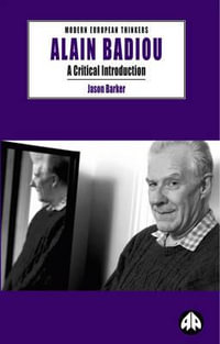 Alain Badiou : A Critical Introduction - Jason Barker