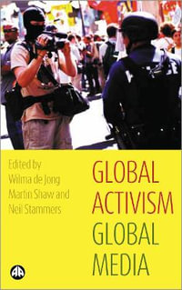 Global Activism, Global Media - Wilma de Jong