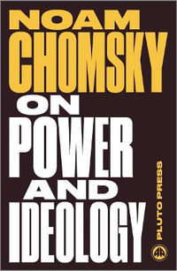 On Power and Ideology : The Managua Lectures - Noam Chomsky