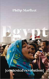 Egypt : Contested Revolution - Philip Marfleet