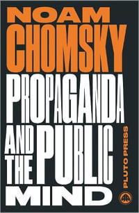 Propaganda and the Public Mind : Interviews by David Barsamian - Noam Chomsky