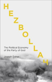 Hezbollah : The Political Economy of Lebanon's Party of God - Joseph Daher