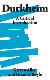 Durkheim : A Critical Introduction - Kieran Allen