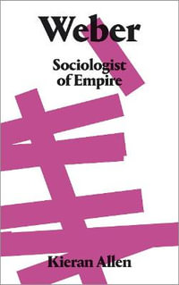 Weber : Sociologist of Empire - Kieran Allen