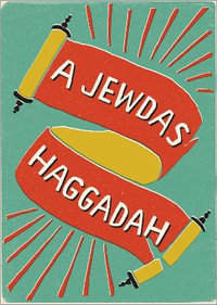 A Jewdas Haggadah - Jewdas