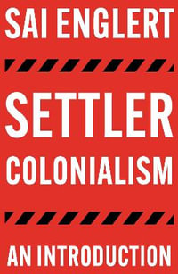 Settler Colonialism : An Introduction - Sai Englert