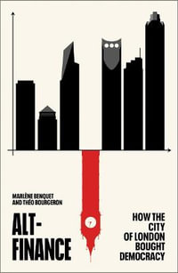 Alt-Finance : How the City of London Bought Democracy - Marlene Benquet