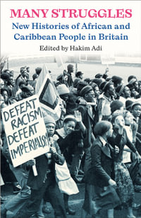 Many Struggles : New Histories of African and Caribbean People in Britain - Hakim Adi