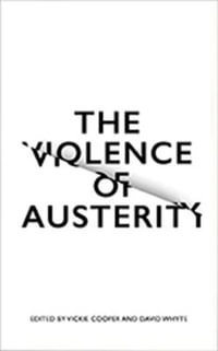The Violence of Austerity - Vickie Cooper